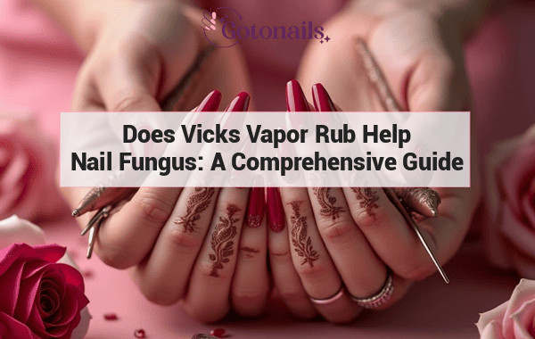Does Vicks Vapor Rub Help Nail Fungus: A Comprehensive Guide