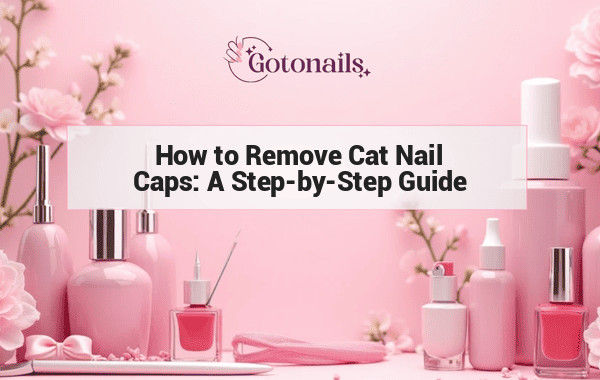 How to Remove Cat Nail Caps: A Step-by-Step Guide