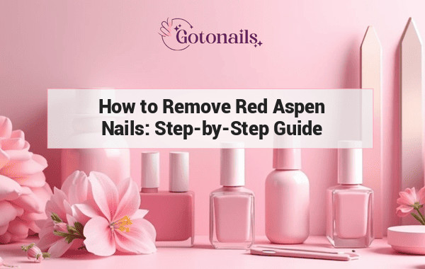 How to Remove Red Aspen Nails: Step-by-Step Guide
